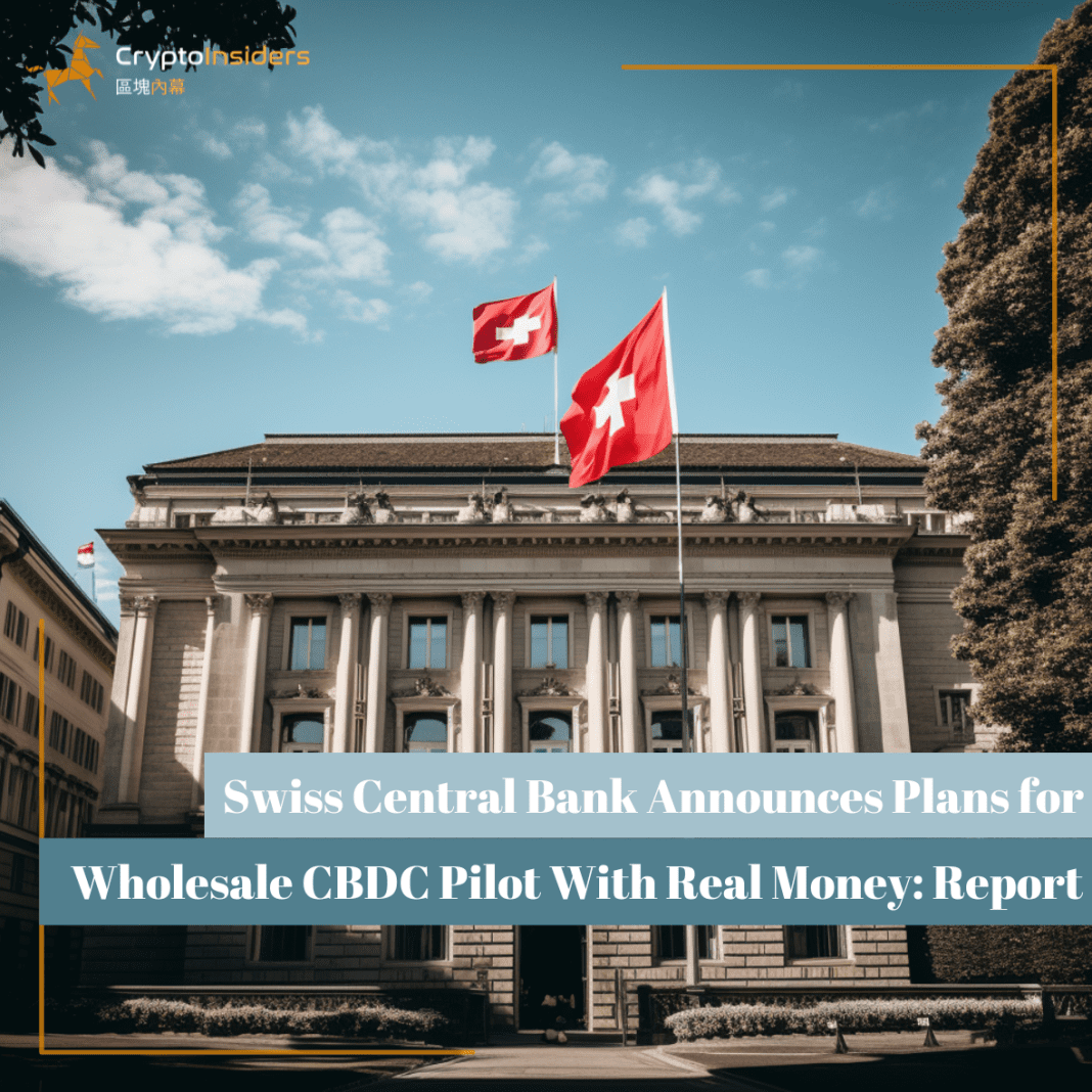Swiss-Central-Bank-Announces-Plans-for-Wholesale-CBDC-Pilot-With-Real-Money-Report-Crypto-Insiders-Hong-Kong-Blockchain-News