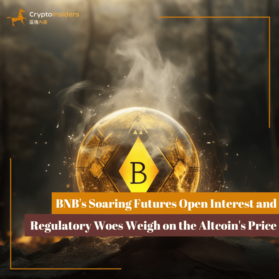 BNBs-Soaring-Futures-Open-Interest-and-Regulatory-Woes-Weigh-on-the-Altcoins-Price-Crypto-Insiders-Hong-Kong-Blockchain-News