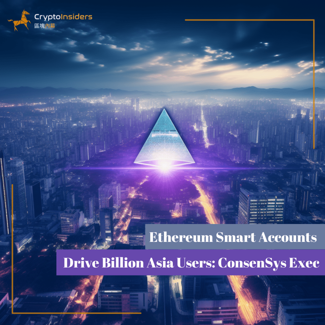 Ethereum-Smart-Accounts-Drive-Billion-Asia-Users-ConsenSys-Exec-Crypto-Insiders-Hong-Kong-Blockchain-News