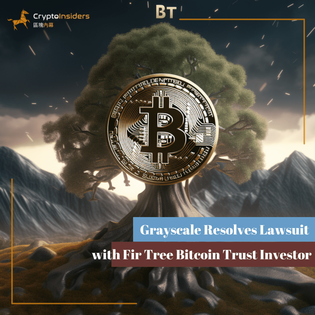 Grayscale-Resolves-Lawsuit-with-Fir-Tree-Bitcoin-Trust-Investor-Crypto-Insiders-Hong-Kong-Blockchain-News