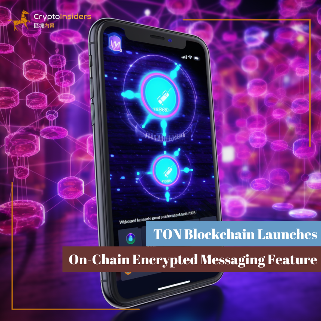 TON-Blockchain-Launches-On-Chain-Encrypted-Messaging-Feature-Crypto-Insiders-Hong-Kong-Blockchain-News