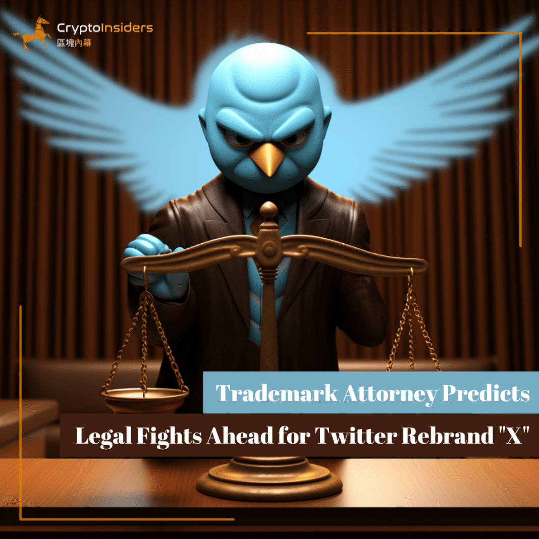 Trademark-Attorney-Predicts-Legal-Fights-Ahead-for-Twitter-Rebrand-X-Crypto-Insiders-Hong-Kong-Blockchain-News