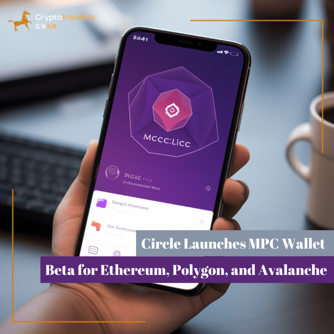 Circle-Launches-MPC-Wallet-Beta-for-Ethereum-Polygon-and-Avalanche-Crypto-Insiders-Hong-Kong-Blockchain-News