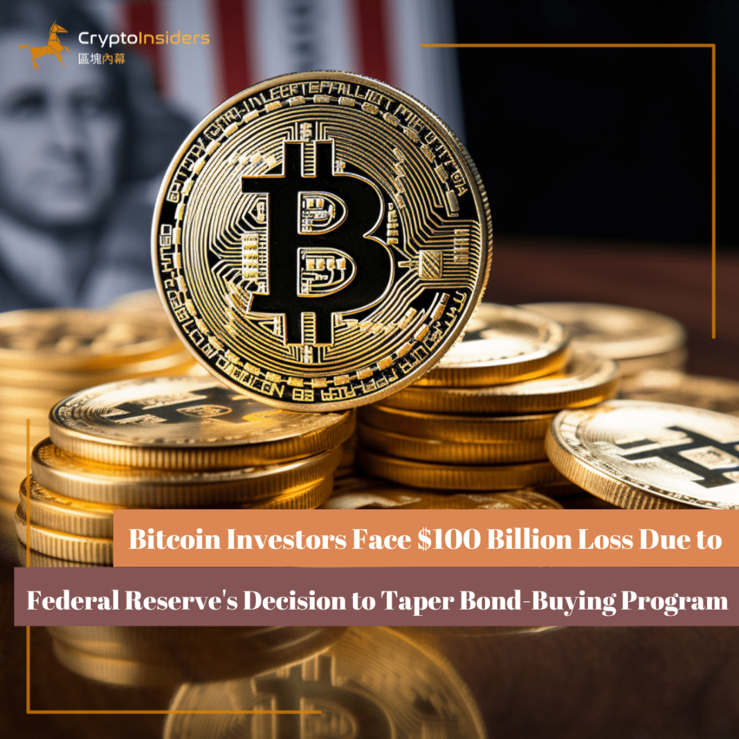 Bitcoin-Investors-Face-100-Billion-Loss-Due-to-Federal-Reserves-Decision-to-Taper-Bond-Buying-Program-Crypto-Insiders-Hong-Kong-Blockchain-News