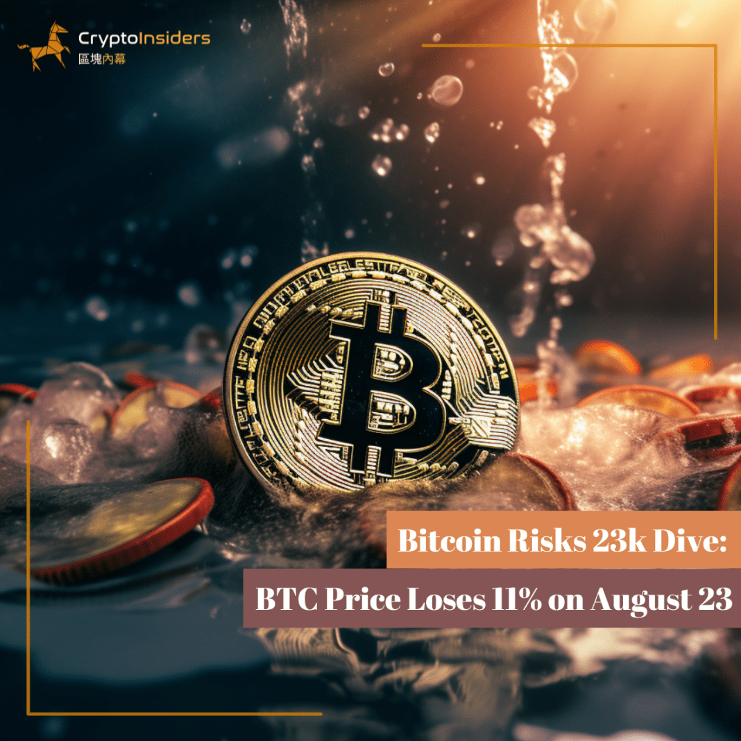 Bitcoin-Risks-23k-Dive-BTC-Price-Loses-11-on-August-23-Crypto-Insiders-Hong-Kong-Blockchain-News