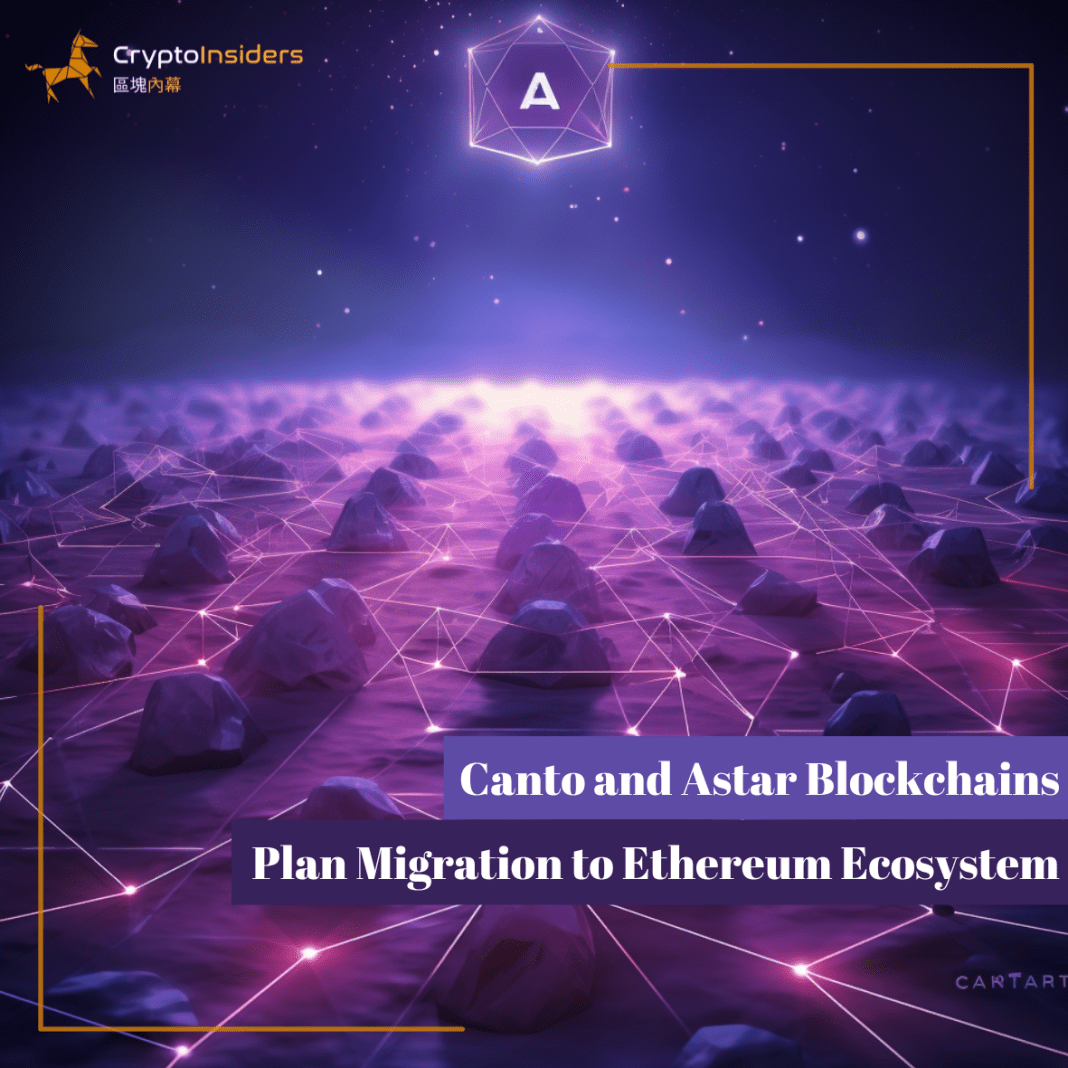 Canto-and-Astar-Blockchains-Plan-Migration-to-Ethereum-Ecosystem-Crypto-Insiders-Hong-Kong-Blockchain-News