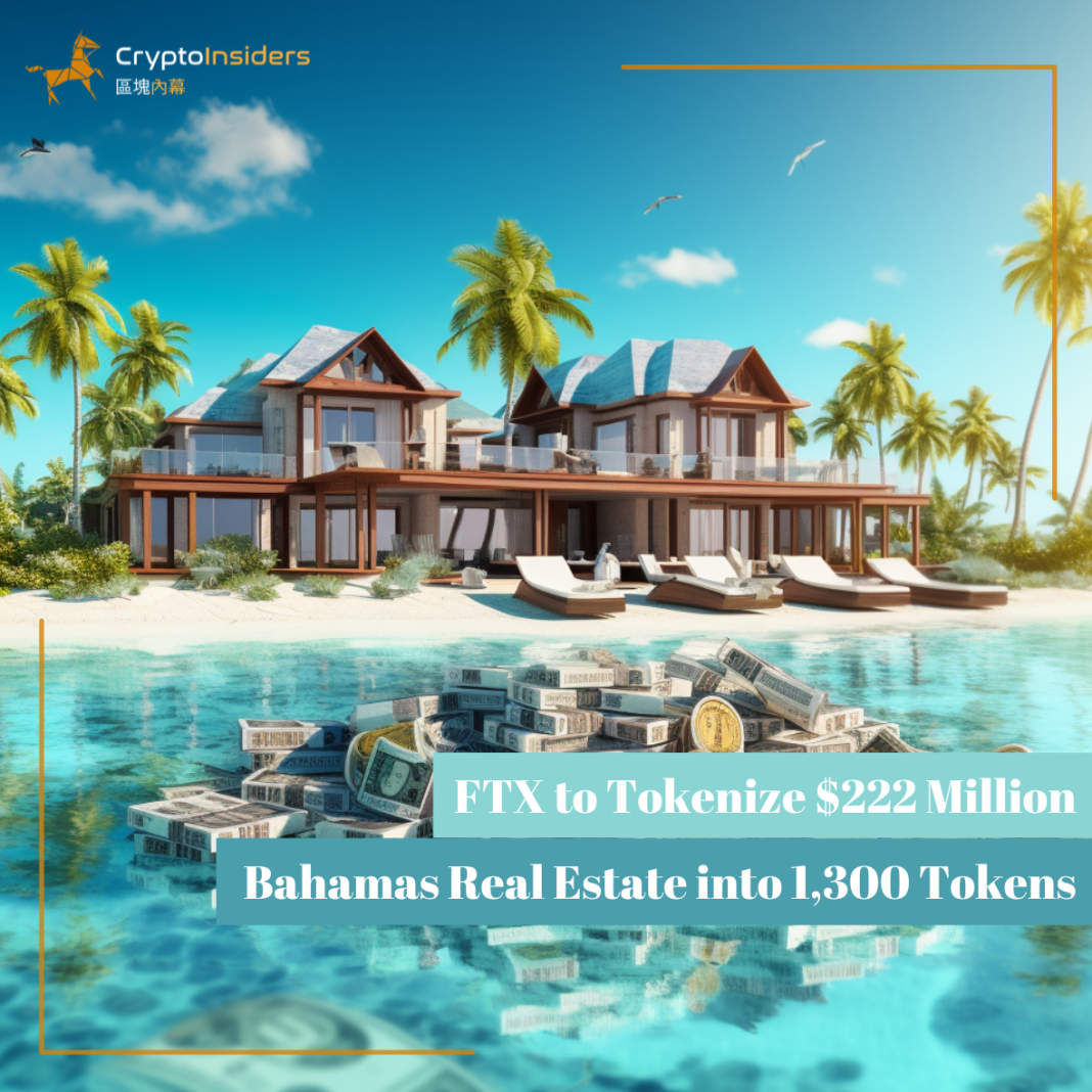 FTX-to-Tokenize-222-Million-Bahamas-Real-Estate-into-1300-Tokens-Crypto-Insiders-Hong-Kong-Blockchain-News