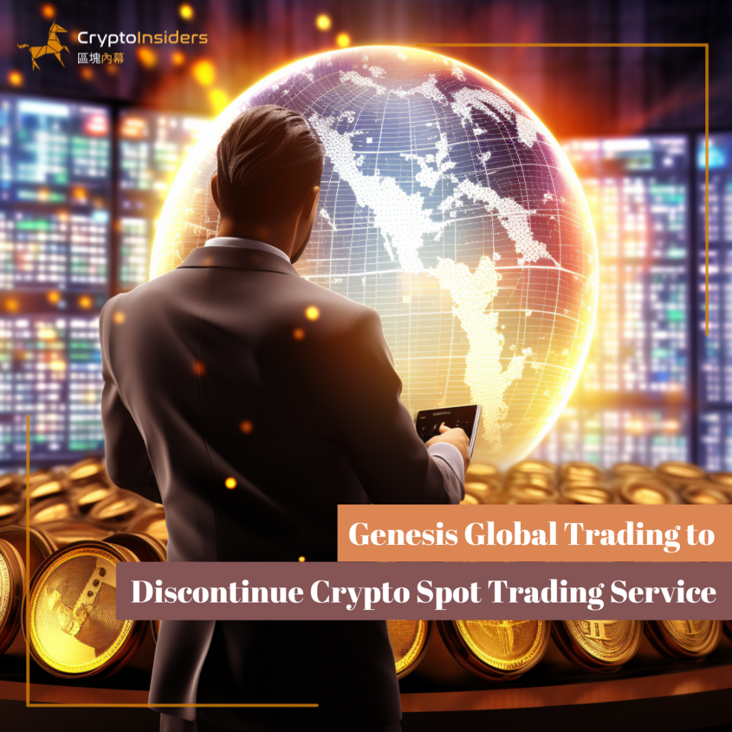 Genesis-Global-Trading-to-Discontinue-Crypto-Spot-Trading-Service-Crypto-Insiders-Hong-Kong-Blockchain-News