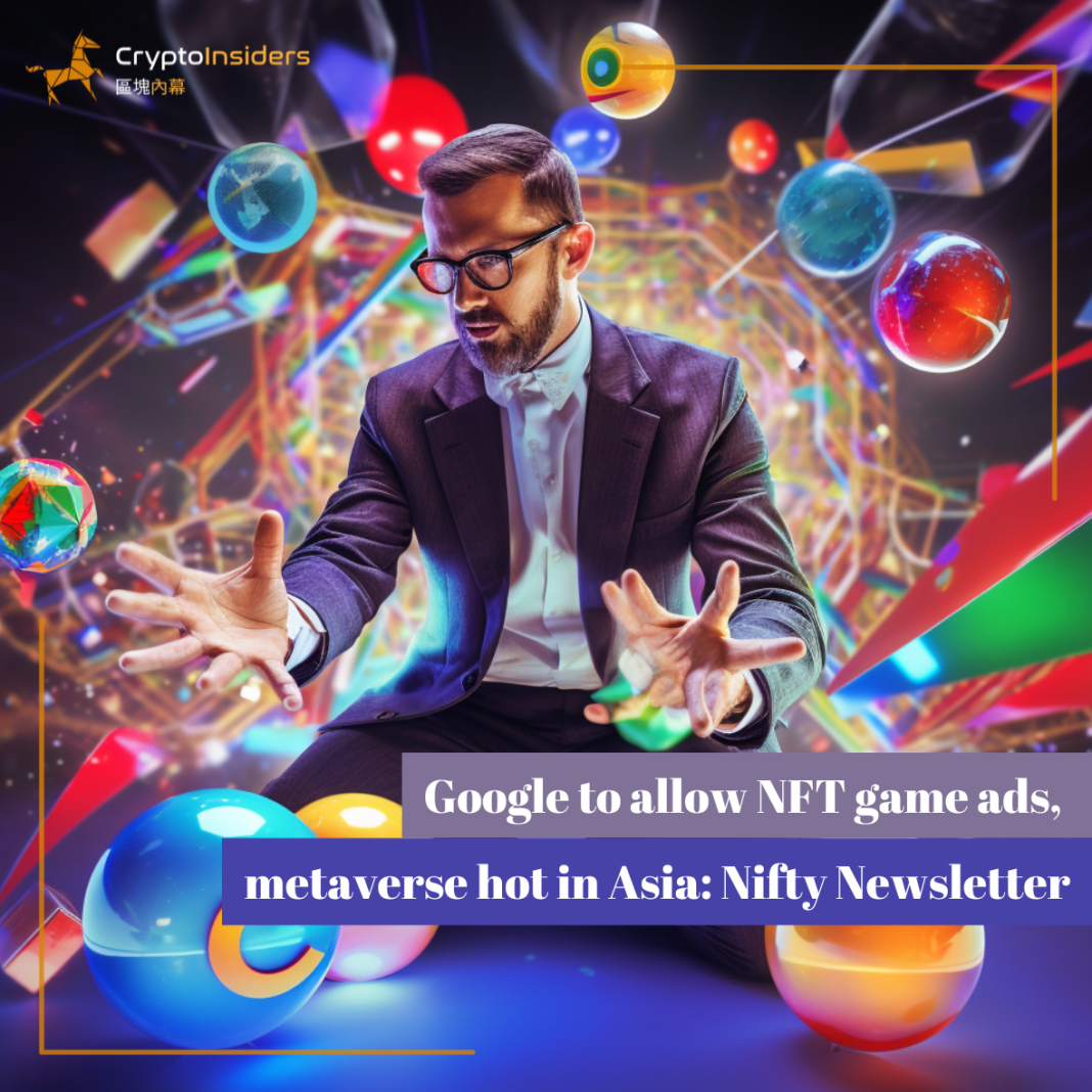 Google-to-allow-NFT-game-ads-metaverse-hot-in-Asia-Nifty-Newsletter-Crypto-Insiders-Hong-Kong-Blockchain-News